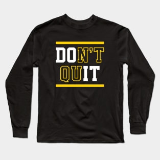 Don't Quit (Do It) Long Sleeve T-Shirt